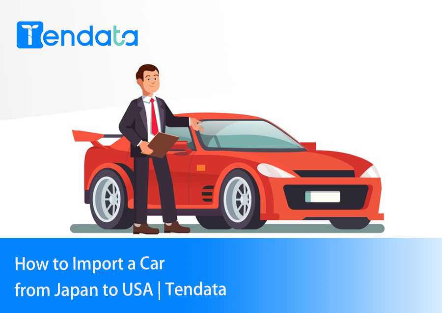 How To Import A Car From Japan To USA | Tendata